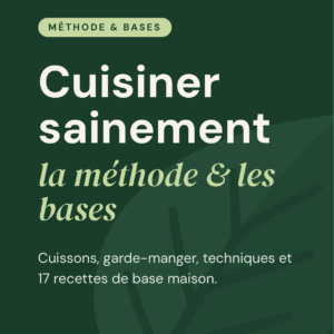 Cuisiner sainement — la méthode & les bases